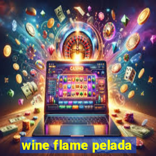 wine flame pelada